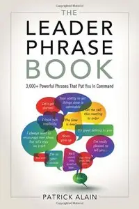The Leader Phrase Book: 3000+ Powerful Phrases That Put You In Command
