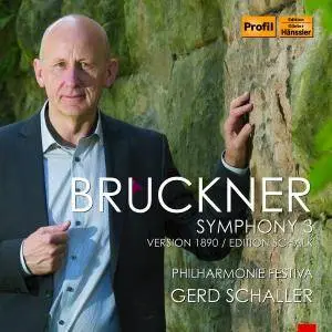 Philharmonie Festiva & Gerd Schaller - Bruckner: Symphony No. 3 (1890 Version, Ed. T. Raettig) (2018)