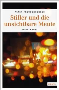 Peter Freudenberger - Stiller und die unsichtbare Meute