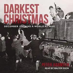 Darkest Christmas: December 1942 and a World at War [Audiobook]