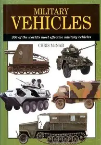 Military Vehicles: 300 of the Worlds Most Effective Military Vehicles (Expert Guide) (Repost)