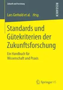 Standards und Gütekriterien der Zukunftsforschung: Ein Handbuch für Wissenschaft und Praxis