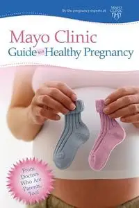 Mayo Clinic Guide to a Healthy Pregnancy