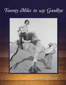 «Twenty Miles to Say Goodbye: A Family Memoir» by Andi Daunt