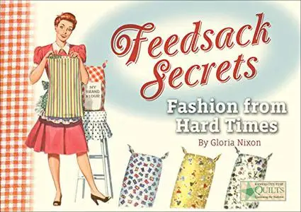 Feedsack Secrets: Fashion from Hard Times