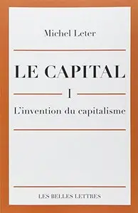 Le Capital. I-L'invention du capitalisme