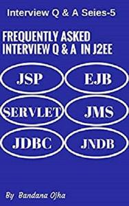 Java  J2EE  Interview Questions & Answers: Java J2EE Programming (Interview Q&A Series Book 5)