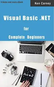 Visual Basic .NET: for Complete Beginners