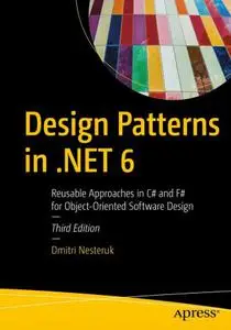 Design Patterns in .NET 6: Reusable Approaches in C# and F# for Object-Oriented Software Design