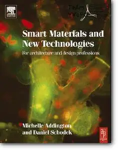 Michelle Addington, Daniel L. Schodek, «Smart Materials and Technologies in Architecture»