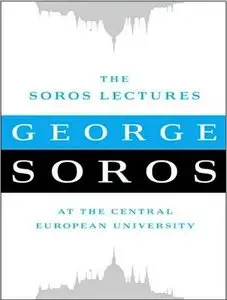 The Soros Lectures: At the Central European University  (Audiobook) (Repost)
