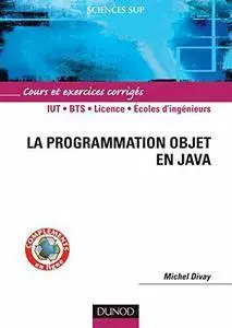 Michel Divay - La programmation objet en Java: Cours et exercices corrigés [Repost]