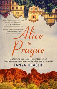 Alice to Prague: The charming true story of an outback girl who finds adventure – and love – on the other side of the world