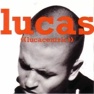 Lucas - Lucacentric (1994) {Big Beat/Atlantic} **[RE-UP]**