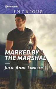 «Marked by the Marshal» by Julie Anne Lindsey