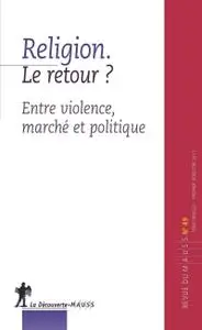 Collectif, "Religion. Le retour ? : Entre violence, marché et politique"