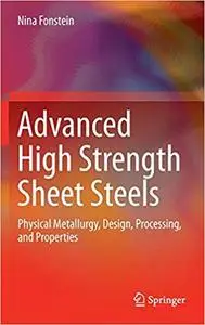 Advanced High Strength Sheet Steels: Physical Metallurgy, Design, Processing, and Properties