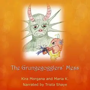 «The Grungegogglers' Mess - Land Far Away - Book 04» by Kira Morgana, Maria K