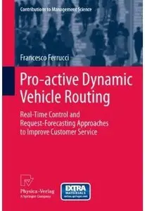 Pro-active Dynamic Vehicle Routing: Real-Time Control and Request-Forecasting Approaches to Improve Customer Service [Repost]