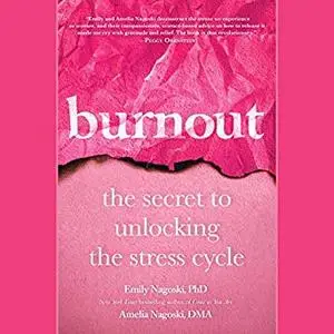 Burnout: The Secret to Unlocking the Stress Cycle [Audiobook]