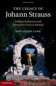 The legacy of Johann Strauss : political influence and twentieth-century identity