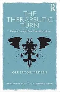 The Therapeutic Turn: How psychology altered Western culture