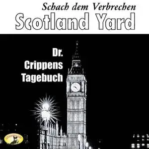 «Scotland Yard, Schach dem Verbrechen - Folge 5: Dr. Crippens Tagebuch» by Emlyn Williams