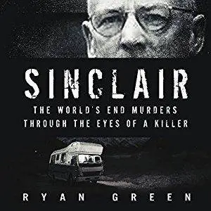 Sinclair: The World's End Murders through the Eyes of a Killer [Audiobook]