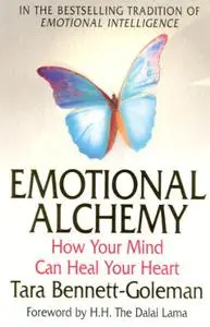 Emotional Alchemy: How Your Mind Can Heal Your Heart