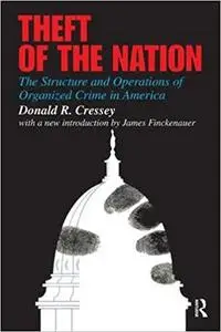 Theft of the Nation: The Structure and Operations of Organized Crime in America