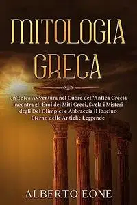 Mitologia Greca: Un'Epica Avventura nel Cuore dell'Antica Grecia - Incontra gli Eroi dei Miti Greci