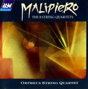 Gian Francesco Malipiero - String Quartets (complete) (Orpheus String Quartet)