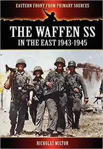 The Waffen SS in the East: 1943-1945 (Eastern Front from Primary Sources)