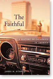 The Faithful: A History of Catholics in America  