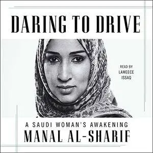 Daring to Drive: A Saudi Woman's Awakening [Audiobook]