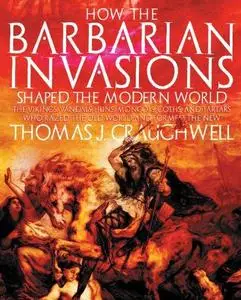 How the Barbarian Invasions Shaped the Modern World (Repost)