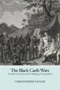 «The Black Carib Wars» by Christopher Taylor