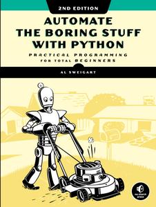 Automate the Boring Stuff with Python: Practical Programming for Total Beginners, 2nd Edition