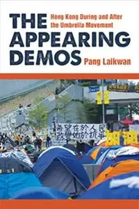 The Appearing Demos: Hong Kong During and After the Umbrella Movement