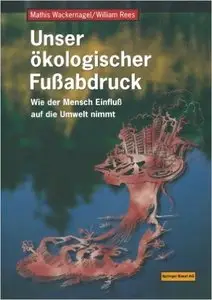 Unser ökologischer Fußabdruck: Wie der Mensch Einfluß auf die Umwelt nimmt