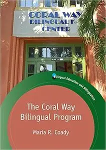 The Coral Way Bilingual Program (Bilingual Education & Bilingualism, 120)