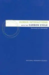 Human Interactions with the Carbon Cycle: Summary of a Workshop (Compass series)(Repost)