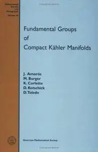 Fundamental Groups of Compact Kahler Manifolds (Mathematical Surveys and Monographs, Volume 44)
