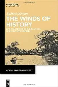 The Winds of History: Life in a Corner of Rural Africa Since the 19th Century