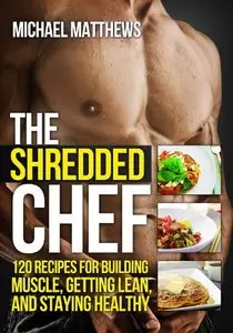 The Shredded Chef by Michael Matthews [Repost]