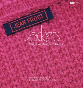 Jean Frost Jackets: Fabric, Fit, and Finish for Today's Knits
