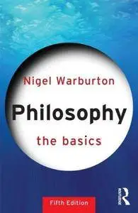 Philosophy: The Basics (5th edition) (Repost)