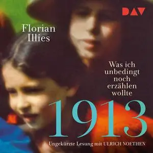 «1913: Was ich unbedingt noch erzählen wollte» by Florian Illies