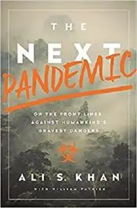 The Next Pandemic: On the Front Lines Against Humankinds Gravest Dangers [Repost]