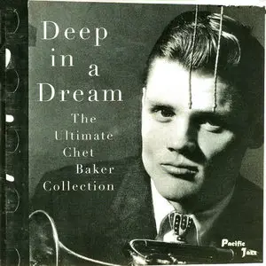Chet Baker – Deep In A Dream – The Ultimate Chet Baker Collection (Comp. 2002)